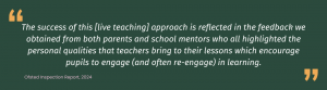 The live teaching approach is successful based on feedback from students and teachers 
